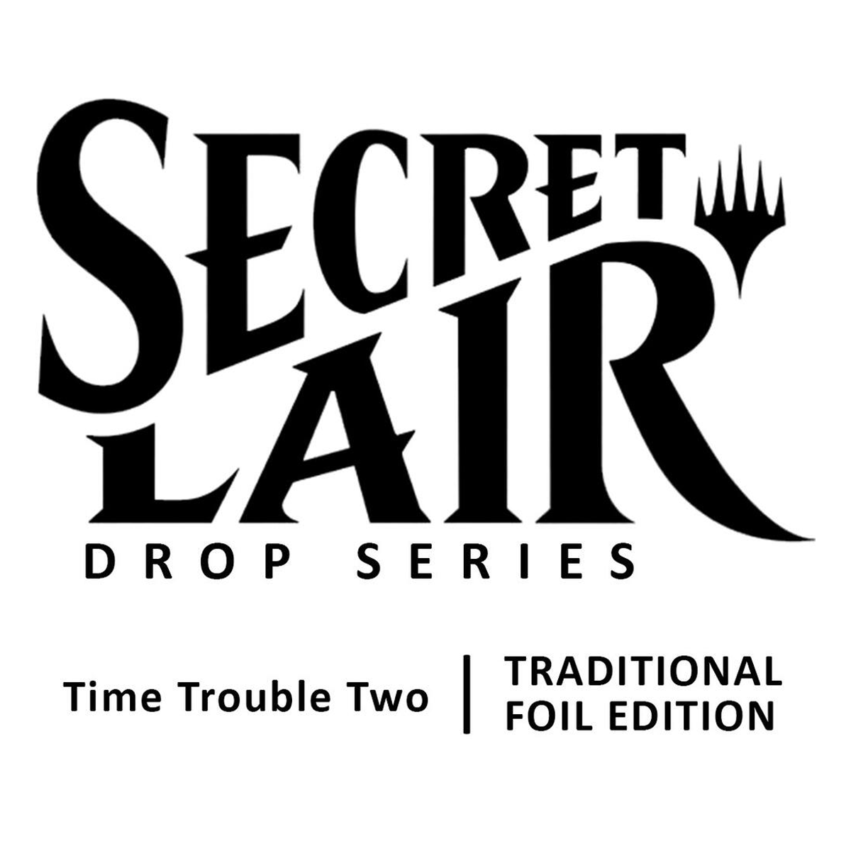SecretLairDropSeries-TimeTroubleTwo Magic the Gathering: Secret Lair Drop Series: Time Trouble Two Traditional Foil Edition